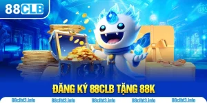 Đăng Ký 88CLB Tặng 88k – Vào Chơi Không Cần Nạp Vốn