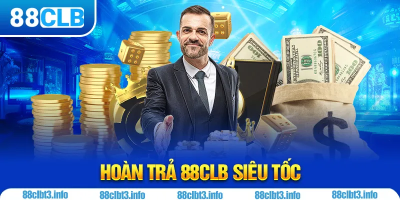 Hoàn Trả 88CLB Siêu Tốc Lên Đến 8888k Khi Nạp Và Cược