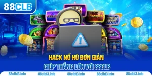 Hack Nổ Hũ Là Gì? Có Nên Áp Dụng Khi Tham Gia Tại 88CLB