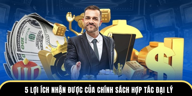 5 lợi ích nhận được của chính sách hợp tác đại lý