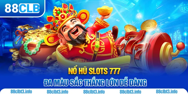 Nổ Hũ Slots 777 Tại 88CLB Và Điều Hấp Dẫn Dành Cho Game Thủ