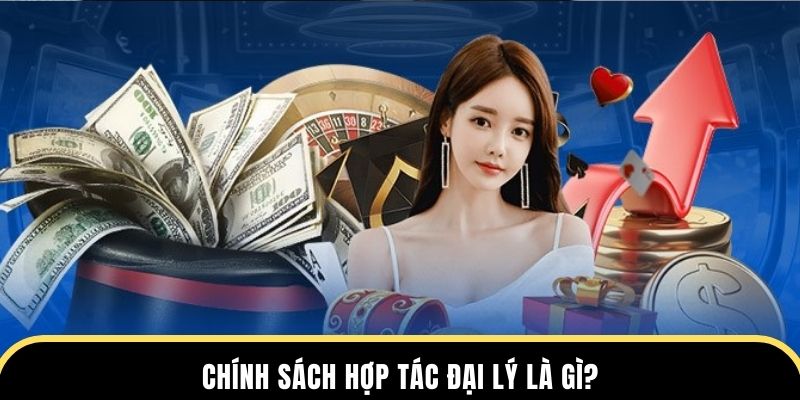 Chính sách hợp tác đại lý là gì?