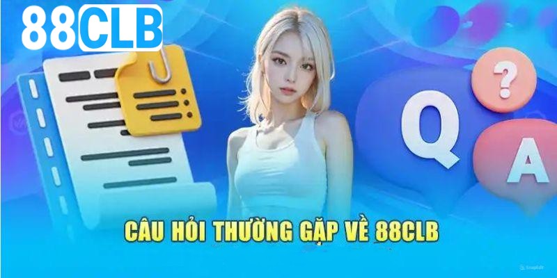 Câu hỏi thường gặp về 88CLB