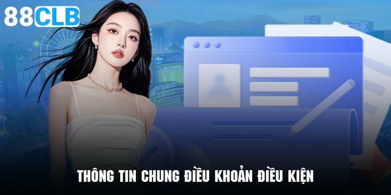 Giới thiệu chi tiết về chính sách điều khoản điều kiện 88CLB