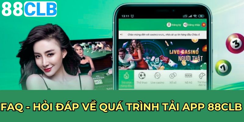 FAQ - Hỏi đáp về quá trình tải app 88CLB