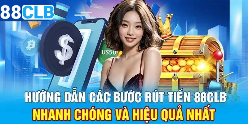 Rút tiền tại 88CLB đa dạng phương thức 
