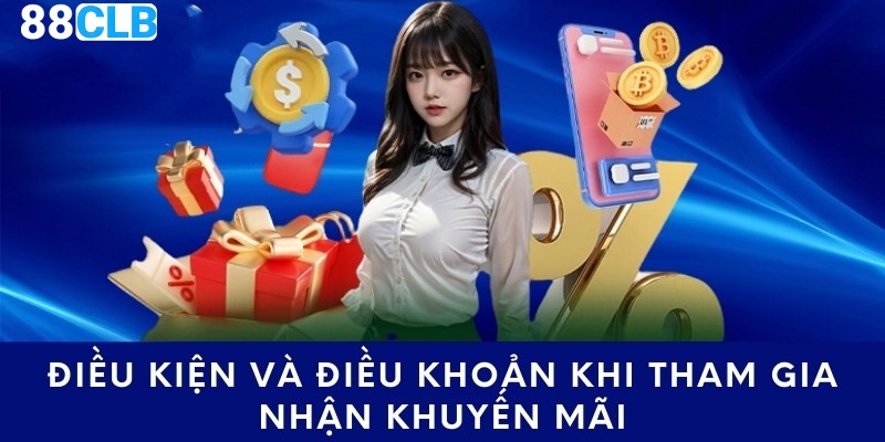 Chi tiết điều kiện nhận thưởng khuyến mãi 88CLB
