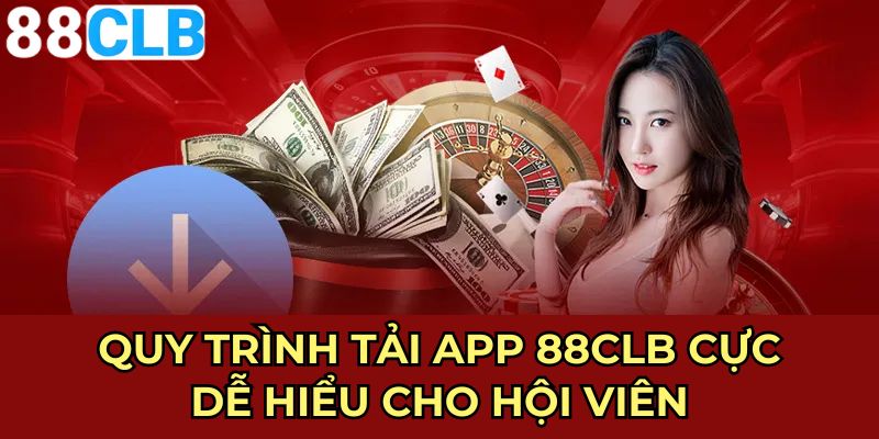 Quy trình tải app 88CLB cực dễ hiểu cho hội viên