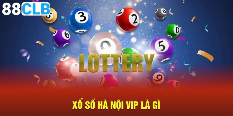 Thông tin thú vị về xổ số Hà Nội vip