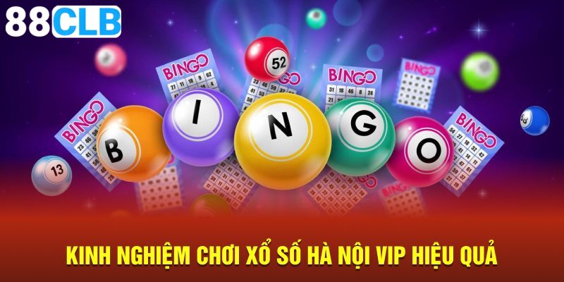 Mẹo chơi xổ số HN vip chuẩn không cần chỉnh